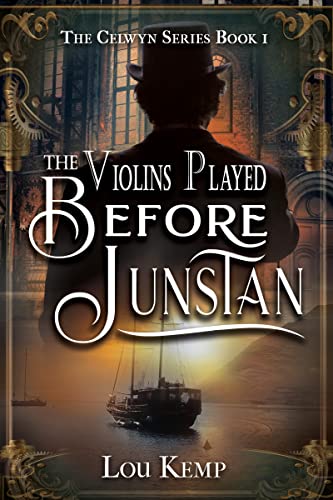 The Violins Played Before Junstan (The Celwyn Series Book 1)