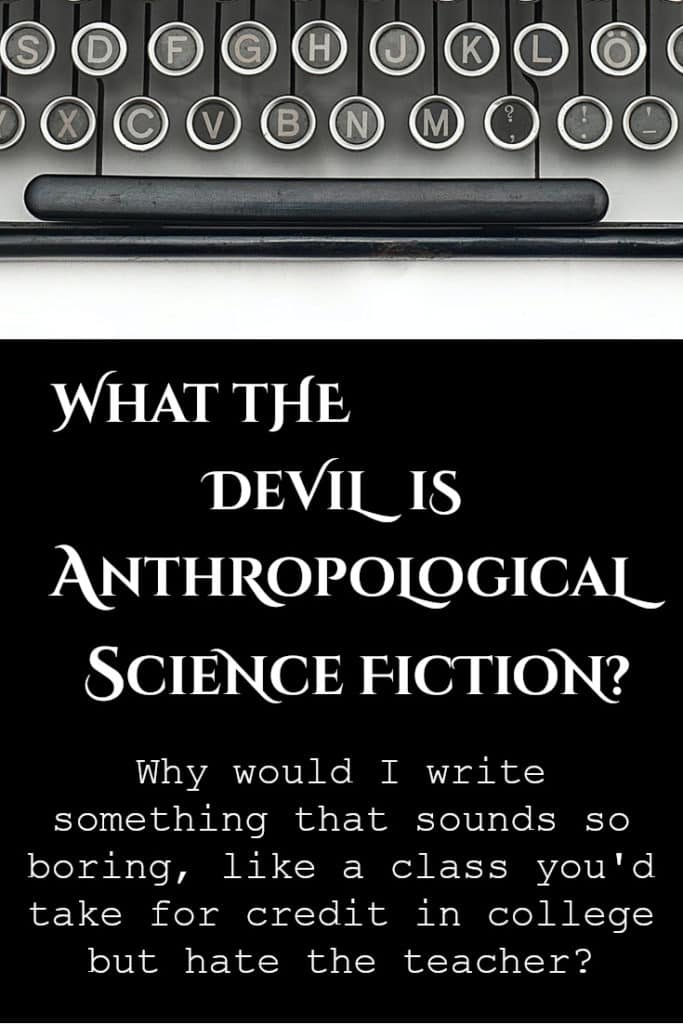 What the Devil is Anthropological Science Fiction?