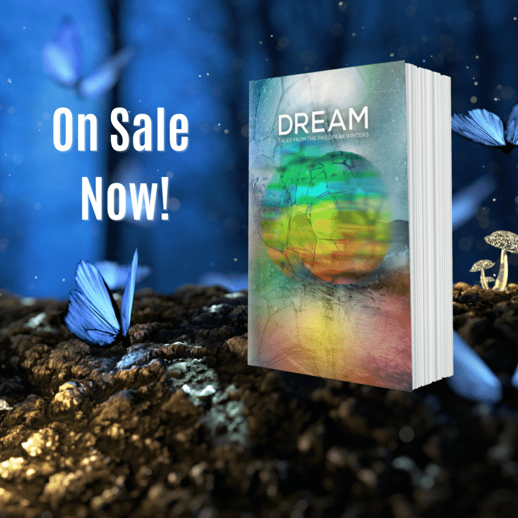 On Sale Now! Dream - Tales from the Pikes Peak Writers