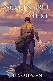 Scoundrel in the Thick by B.R. O'Hagan