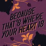 Because That's Where Your Heart Is