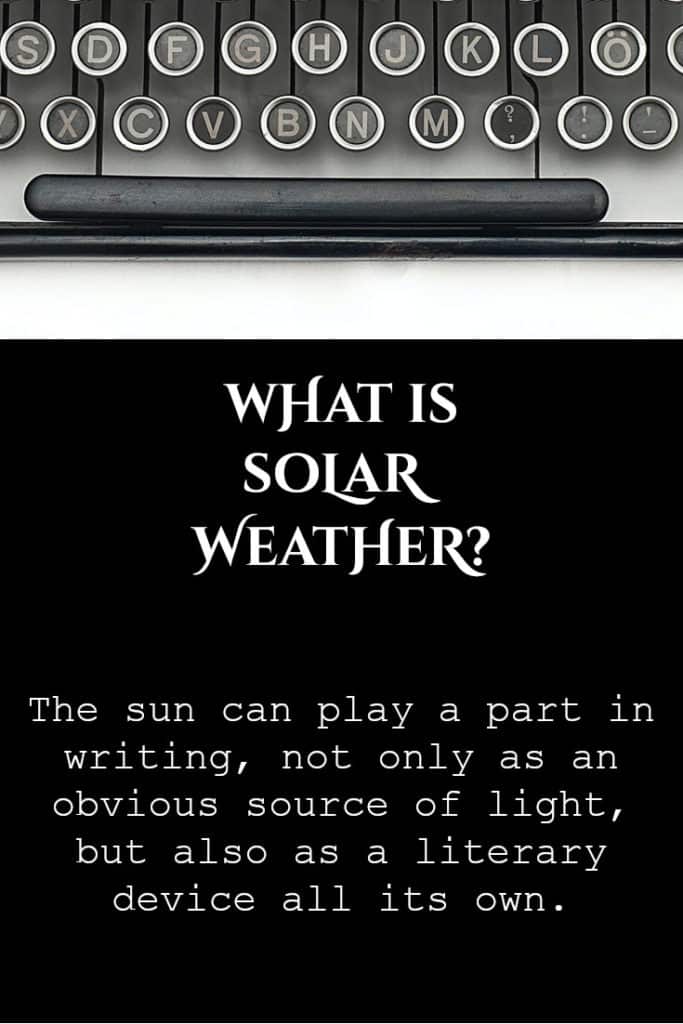 What is solar weather?