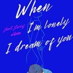 When I'm lonely I dream of you: Short story collection (Dreams&Dreams)